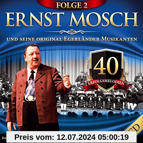 40 Erfolgsmelodien-Folge 2 von Mosch, Ernst & Seine Original Egerländer Musikanten