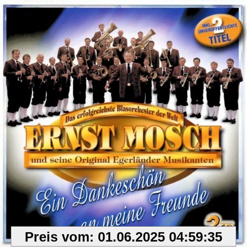 Ein Dankeschön An Meine Freunde Ein Dankeschön An Meine Freunde von Ernst Mosch&seine Original Egerländer Musikanten