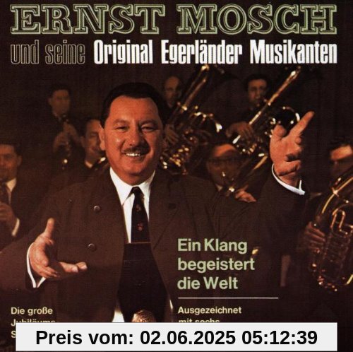 Ein Klang Begeistert... von Ernst Mosch&seine Original Egerländer Musikanten