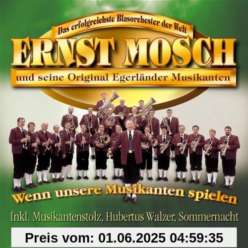 Wenn Unsere Musikanten Spielen Wenn Unsere Musikanten Spielen von Ernst Mosch&seine Original Egerländer Musikanten