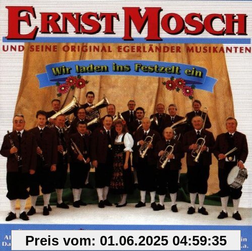 Wir Laden Ins Festzelt Ein Wir Laden Ins Festzelt Ein von Ernst Mosch&seine Original Egerländer Musikanten