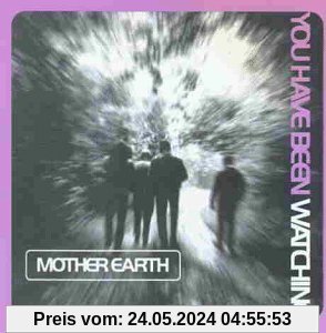 You Have Been Watching von Mother Earth