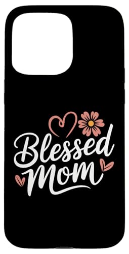Blessed Mom Happy Mom's Day Geschenk für Mutter Bekleidung Hülle für iPhone 15 Pro Max von Mother's Day Clothing