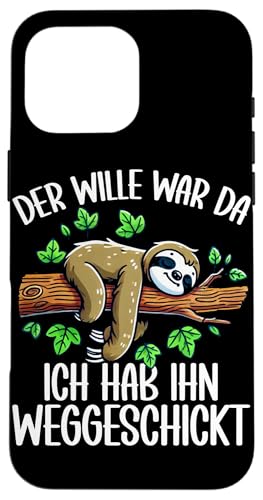 Der Wille War Da Ich Hab Ihn Weggeschickt Faultier Motiv Hülle für iPhone 16 Pro Max Der Wille War Da Ich Hab Ihn Weggeschickt Faultier Motiv Hülle für iPhone 16 Pro Max von Motiv Faultier Lustig Faultierfan Geschenke