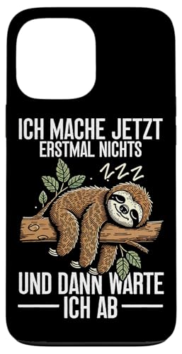 Ich Mache Jetzt Erstmal Nichts Und Dann Warte Ich Ab Faul Hülle für iPhone 13 Pro Max von Motiv Faultier Lustig Faultierfan Geschenke