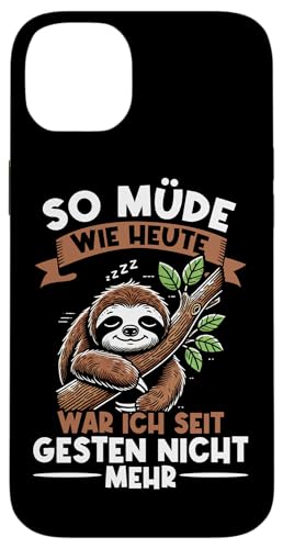 So Müde Wie Heute War Ich Seit Gestern Nicht Mehr Spruch Hülle für iPhone 14 Plus von Motiv Faultier Lustig Faultierfan Geschenke