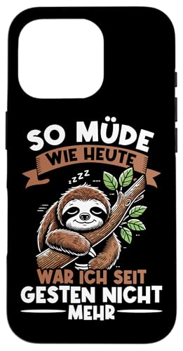 So Müde Wie Heute War Ich Seit Gestern Nicht Mehr Spruch Hülle für iPhone 16 Pro von Motiv Faultier Lustig Faultierfan Geschenke