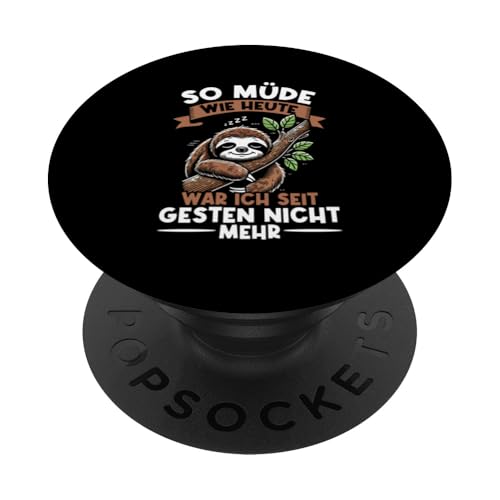 So Müde Wie Heute War Ich Seit Gestern Nicht Mehr Spruch PopSockets Klebender PopGrip So Müde Wie Heute War Ich Seit Gestern Nicht Mehr Spruch PopSockets Klebender PopGrip von Motiv Faultier Lustig Faultierfan Geschenke