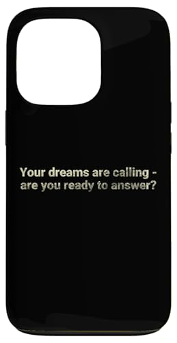 Deine Träume rufen, bist du bereit zu antworten? Motivierend Hülle für iPhone 13 Pro von Motivation and positive energy