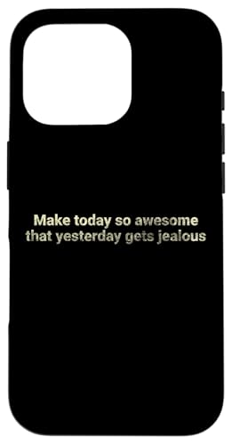 Machen Sie heute so fantastisch, dass gestern - motivierend Hülle für iPhone 16 Pro Machen Sie heute so fantastisch, dass gestern - motivierend Hülle für iPhone 16 Pro von Motivation and positive energy