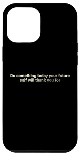 Tun Sie heute etwas, was Ihr zukünftiges Selbst wird - motivierend Hülle für iPhone 12 Pro Max Tun Sie heute etwas, was Ihr zukünftiges Selbst wird - motivierend Hülle für iPhone 12 Pro Max von Motivation and positive energy