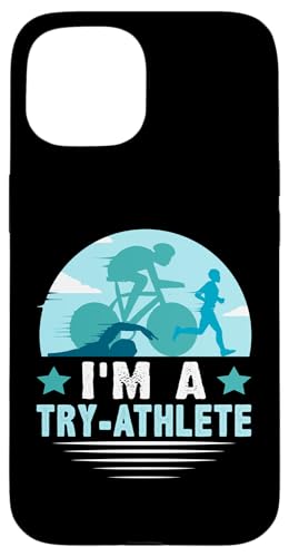 Ich bin ein Try-Athlete für einen Triathlet Hülle für iPhone 15 Ich bin ein Try-Athlete für einen Triathlet Hülle für iPhone 15 von Motivational Triathlon Athlete Designs For Sport