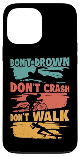 Nicht ertrinken, nicht stürzen, nicht laufen für Triathleten Hülle für iPhone 13 Pro Max von Motivational Triathlon Athlete Designs For Sport