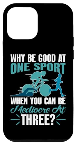 Warum gut bei einem Sport sein, wenn Sie mit drei mittelmäßig sein können? Hülle für iPhone 12 mini von Motivational Triathlon Athlete Designs For Sport