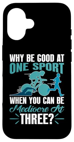 Warum gut bei einem Sport sein, wenn Sie mit drei mittelmäßig sein können? Hülle für iPhone 16 Warum gut bei einem Sport sein, wenn Sie mit drei mittelmäßig sein können? Hülle für iPhone 16 von Motivational Triathlon Athlete Designs For Sport