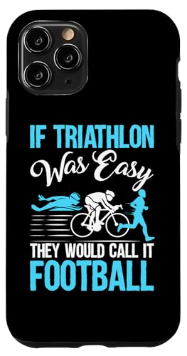 Wenn Triathlon einfach wäre, würden sie es Fußball nennen Hülle für iPhone 11 Pro von Motivational Triathlon Athlete Designs For Sport