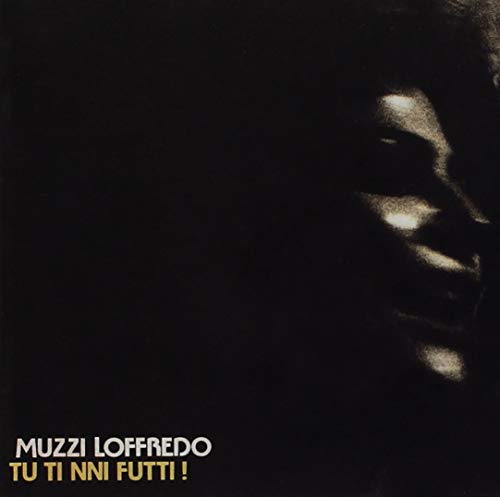 Muzzi Loffredo - Tu Ti Nni Futti von Mp