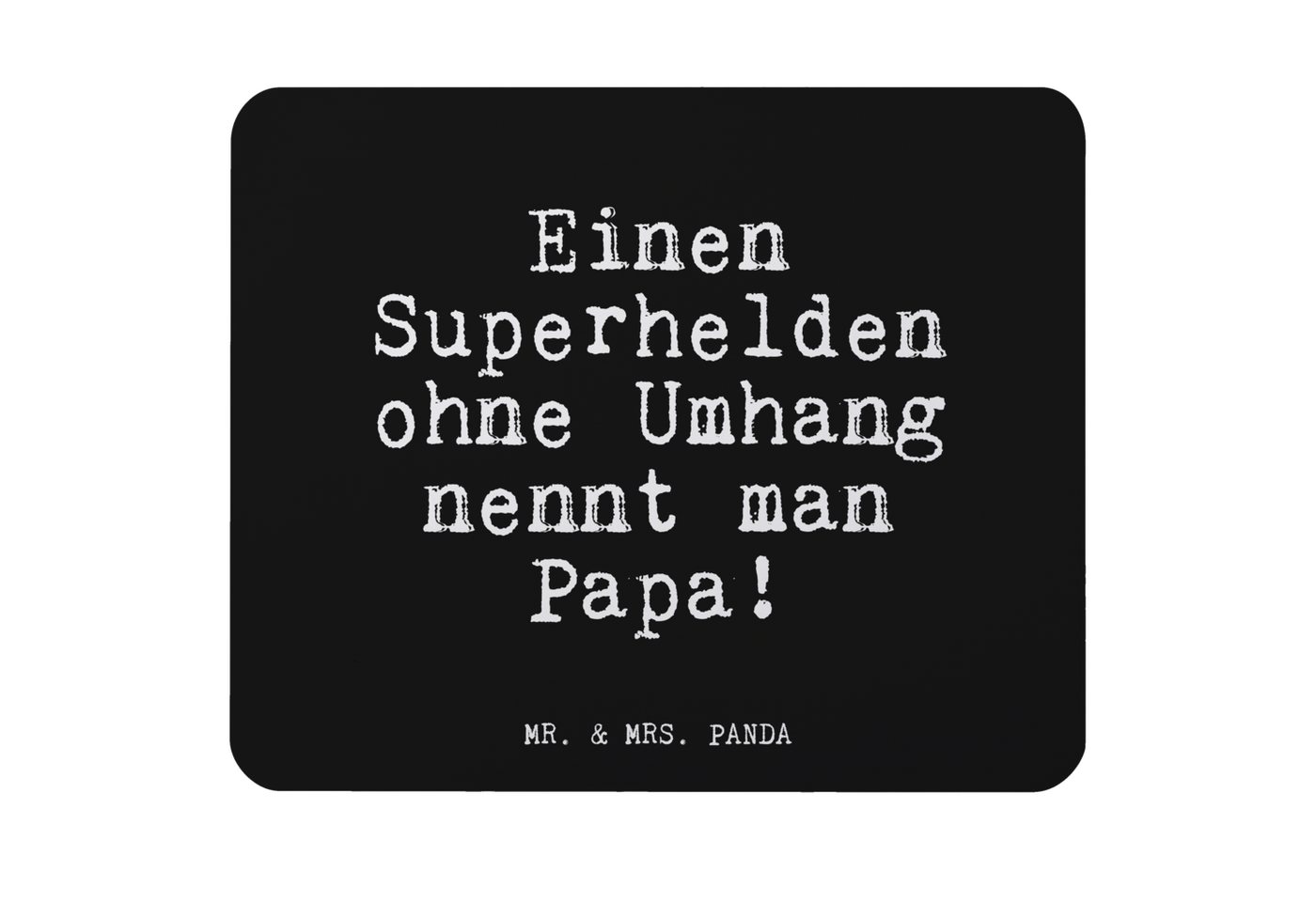 Mr. & Mrs. Panda Mauspad Einen Superhelden ohne Umhang... - Schwarz - Geschenk, Vatertag, Sprü (1-St) von Mr. & Mrs. Panda