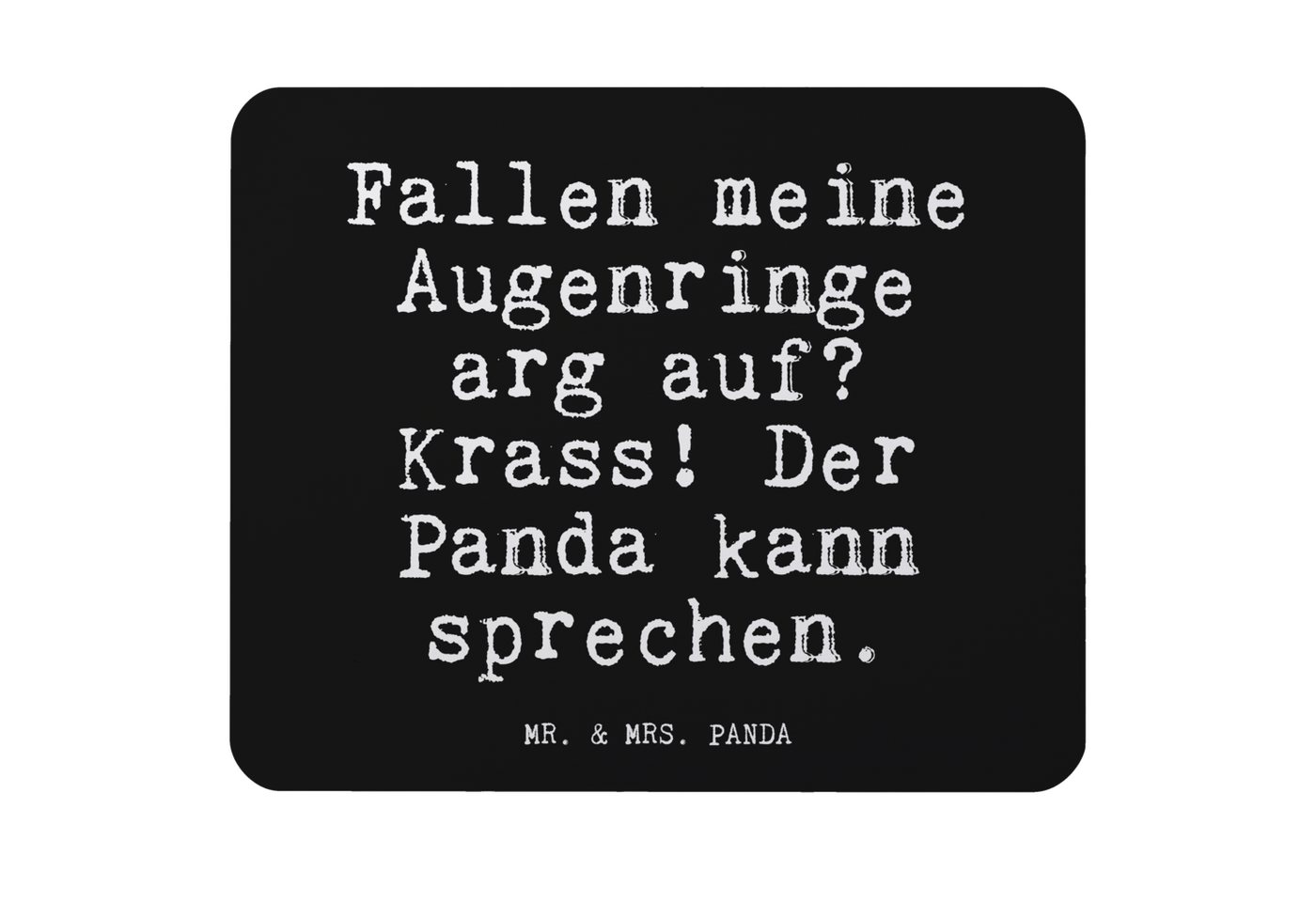 Mr. & Mrs. Panda Mauspad Fallen meine Augenringe arg... - Schwarz - Geschenk, lustiger Spruch, (1-St) von Mr. & Mrs. Panda