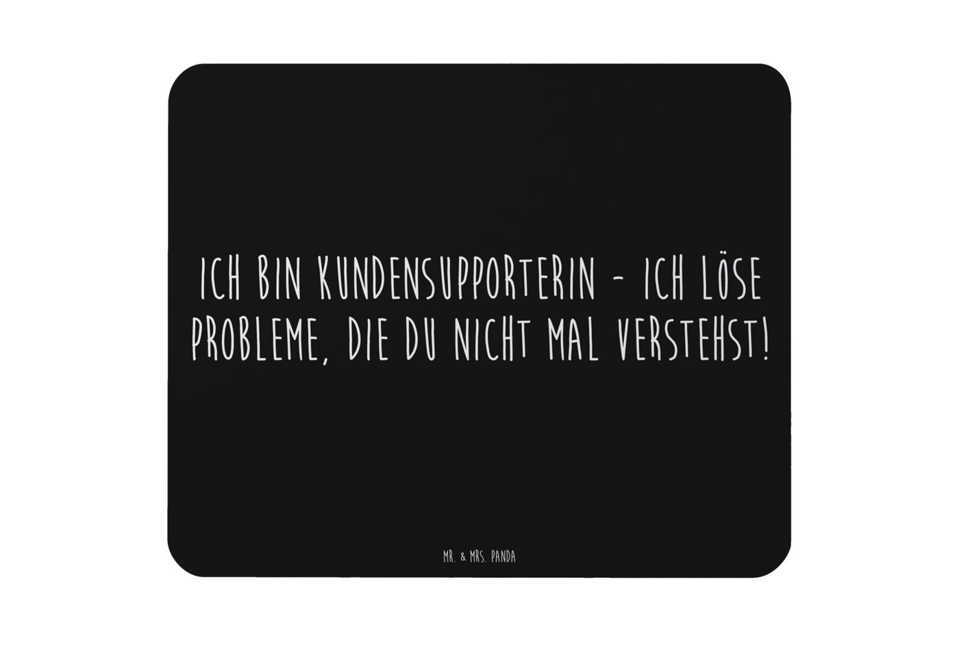 Mr. & Mrs. Panda Mauspad Ich bin Kundensupporterin - ich löse Probleme, die du nicht mal verst (1-St), Handgelenkschonend von Mr. & Mrs. Panda