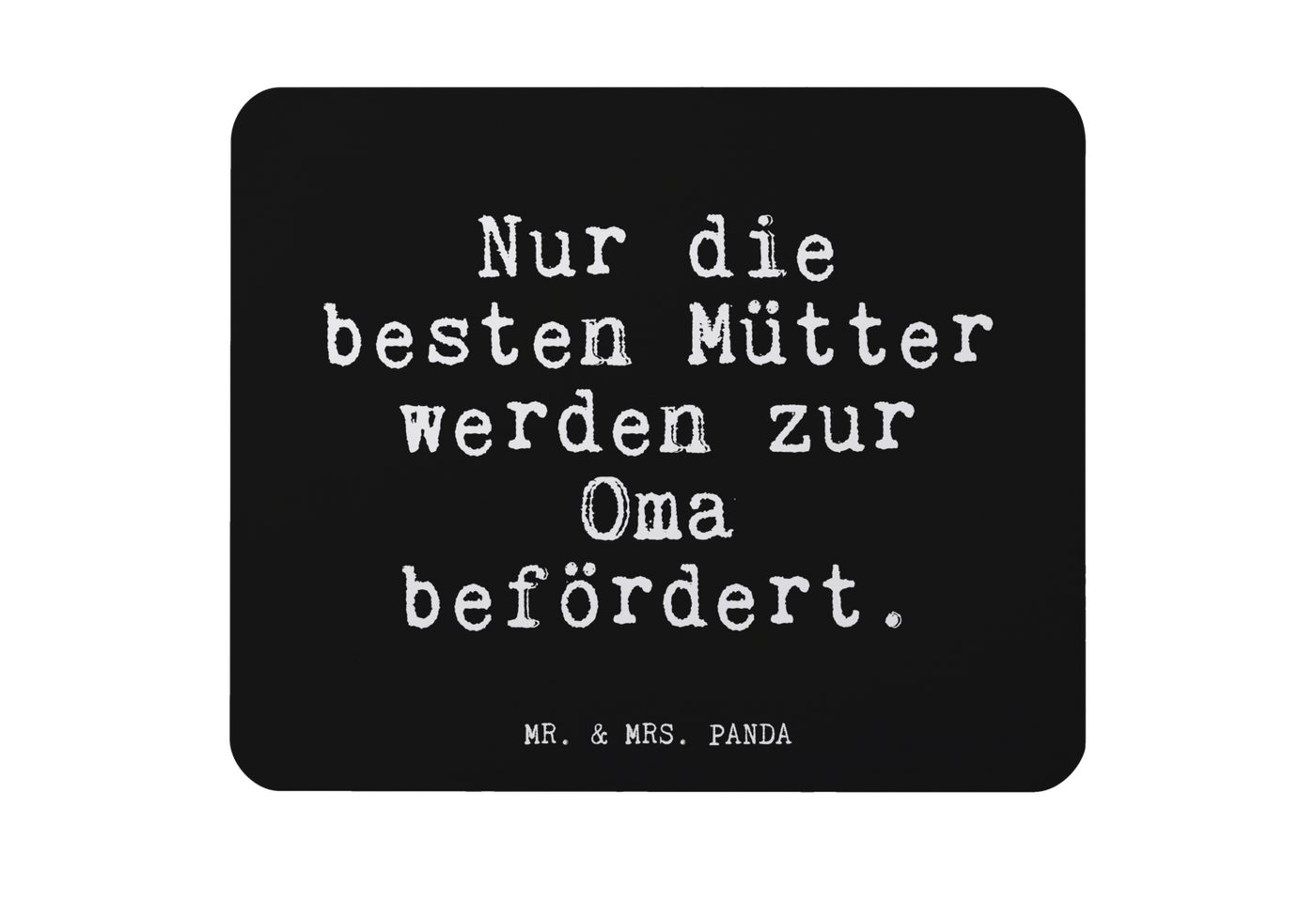 Mr. & Mrs. Panda Mauspad Nur die besten Mütter... - Schwarz - Geschenk, Mama, Weisheiten, Gliz (1-St) von Mr. & Mrs. Panda