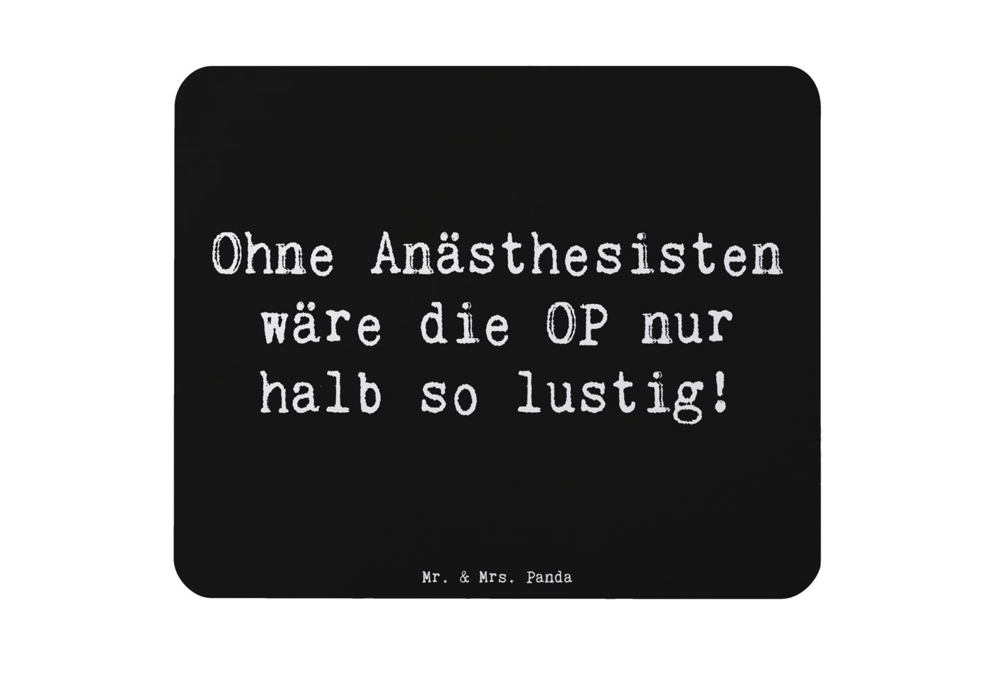 Mr. & Mrs. Panda Mauspad Ohne Anästhesisten wäre die OP nur halb so lustig! - Schwarz - Gesche (1-St), Handgelenkschonend von Mr. & Mrs. Panda