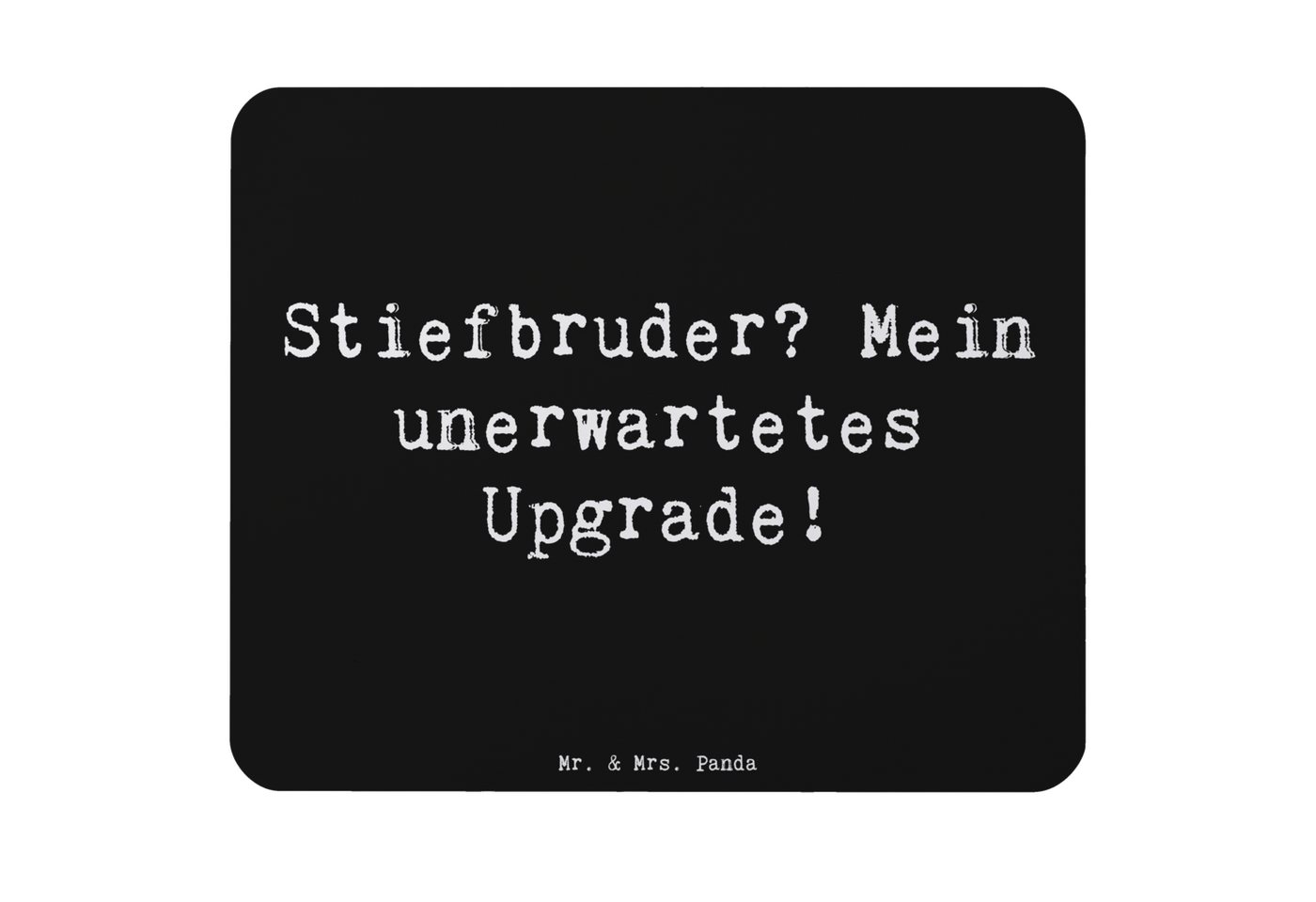 Mr. & Mrs. Panda Mauspad Upgrade Stiefbruder - Schwarz - Geschenk, Mousepad, Muttertag, Einzig (1-St), Ergonomisch geformt von Mr. & Mrs. Panda