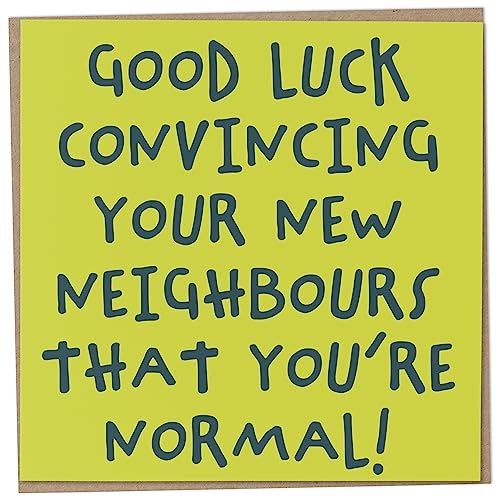 Karte zum Einzug, Aufschrift "Good Luck Convincing Your New Neighbours That You're Normal", Einweihungskarte, Karte zum Einzug, lustige Umzugskarte, Hauseinweihungskarte von Mug Monster
