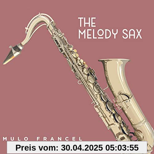 The Melody Sax (Digipak) von Mulo Francel