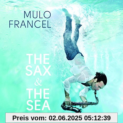 The Sax & the Sea von Mulo Francel