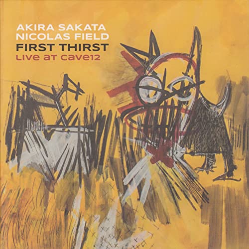 Akira Sakata & Nicolas Field: First Thirst, Live at Cave12 [CD] von Multikulti