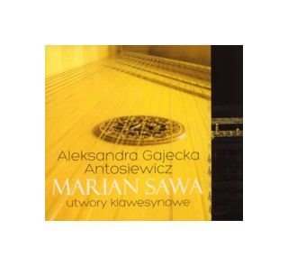 Aleksandra Gajecka-Antosiewicz: Marian Sawa: Utwory klawesynowe [CD] von Multikulti