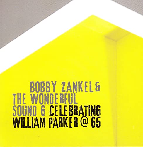 Bobby Zankel and the Wonderful Sound 6: Celebrating William Parker at 65 [CD] von Multikulti