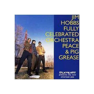 Jim Hobbs Fully Celebrated Orchestra: Peace & Pig Grease [CD] von Multikulti