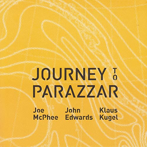 Joe McPhee & John Edwards & Klaus Kugel: Journey to Parazzar [CD] von Multikulti