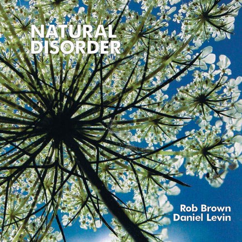 Rob Brown / Daniel Levin: Natural Disorder [CD] von Multikulti