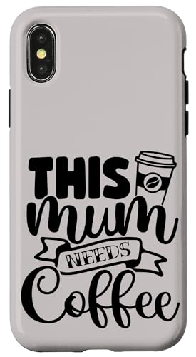 Lustiger Muttertag, diese Mama braucht Kaffee Hülle für iPhone X/XS Lustiger Muttertag, diese Mama braucht Kaffee Hülle für iPhone X/XS von Mum Life Fun