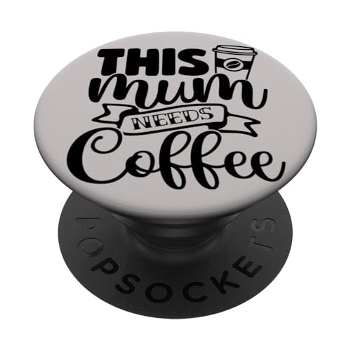 Lustiger Muttertag, diese Mama braucht Kaffee PopSockets Klebender PopGrip Lustiger Muttertag, diese Mama braucht Kaffee PopSockets Klebender PopGrip von Mum Life Fun