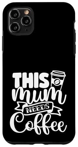 Lustiger Muttertag Lustig This Mum Needs Coffee Hülle für iPhone 11 Pro Max von Mum Life Fun