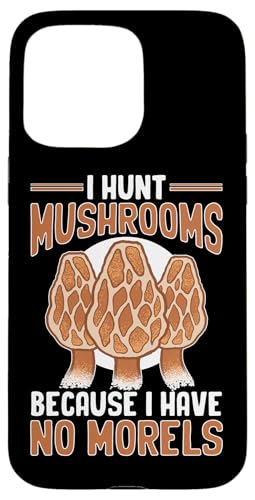 Pilzjagd: I Hunt Mushrooms Because I Have No Morels Hülle für iPhone 15 Pro Max Pilzjagd: I Hunt Mushrooms Because I Have No Morels Hülle für iPhone 15 Pro Max von Mushroom And Fungi Mycologist Designs