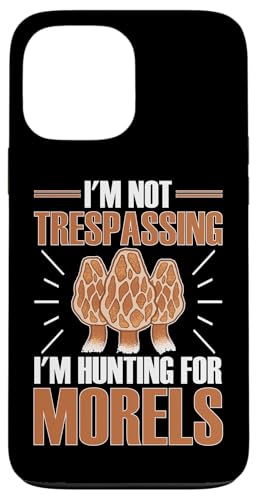 Pilzjagd: I'm Not Trespassing I'm Hunting For Morels Hülle für iPhone 13 Pro Max Pilzjagd: I'm Not Trespassing I'm Hunting For Morels Hülle für iPhone 13 Pro Max von Mushroom And Fungi Mycologist Designs
