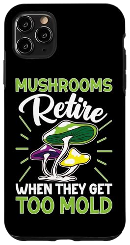 Pilzjagd: Pilze ziehen sich in den Ruhestand, wenn sie zu schimmeln Hülle für iPhone 11 Pro Max von Mushroom And Fungi Mycologist Designs