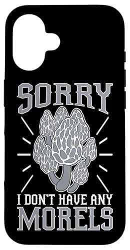 Pilzjagd: Sorry, I Don't Have Any Morels Hülle für iPhone 16 von Mushroom And Fungi Mycologist Designs