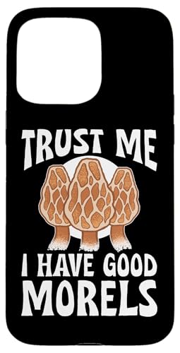 Pilzjagd: Trust Me, I Have Good Morels Hülle für iPhone 15 Pro Max Pilzjagd: Trust Me, I Have Good Morels Hülle für iPhone 15 Pro Max von Mushroom And Fungi Mycologist Designs