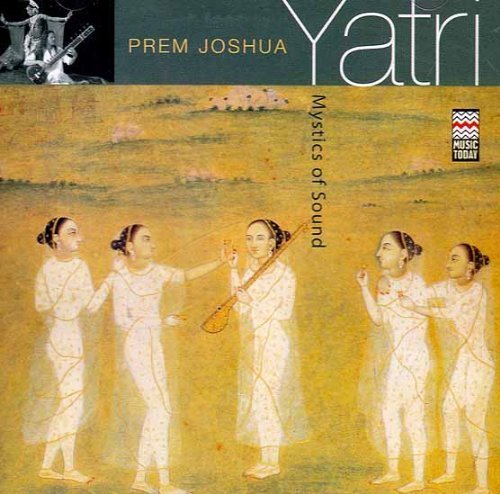 Yatri - Mystics of Sound (MUSIC CD) by Prem Joshua (2006-01-01) von Music Today