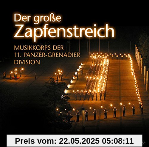 Der große Zapfenstreich Der große Zapfenstreich von Musikkoprs Der 11. Panzer-Grenadier Division