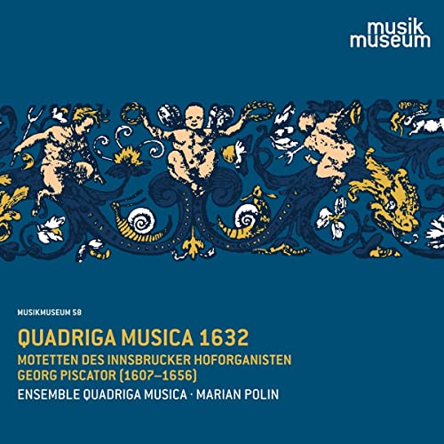 Georg Piscator: Quadriga Musica 1632 - Motetten des Innsbrucker Hoforganisten von Musikmuseum (Note 1 Musikvertrieb)
