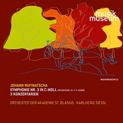 Rufinatscha: Sinfonie Nr. 3 c-Moll / 3 Konzertarien von Musikmuseum