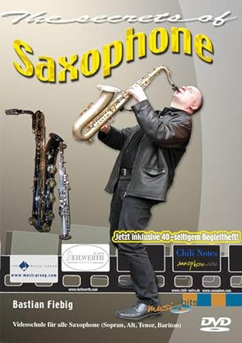 The Secrets Of Saxophone: Videoschule auf DVD mit Begleitheft für alle Saxophone (Sopran, Alt, Teno, Bariton) von Musikverlag Chili Notes