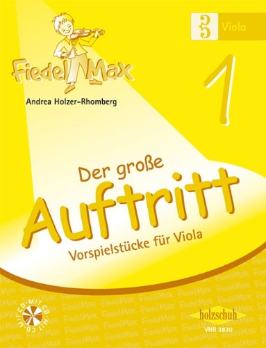 Der Fiedelmax: Schule für Viola/Bratsche - Der große Auftritt Band 1 inkl. CD [Musiknoten] Andrea Holzer-Rhomberg von Musikverlag Holzschuh